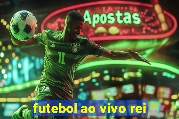 futebol ao vivo rei